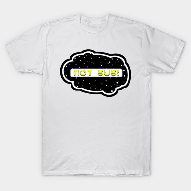 Yellow Not Sus! (Variant - Other colors in collection in shop) T-Shirt by Vandal-A